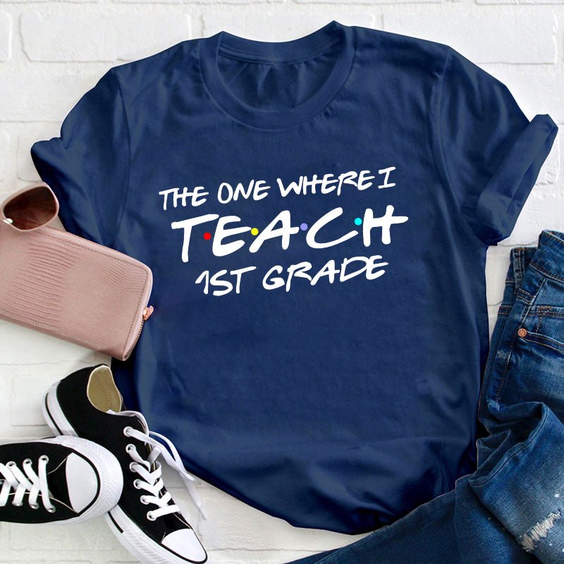 Personalized Grade The One Where I Teach Teacher T-Shirt