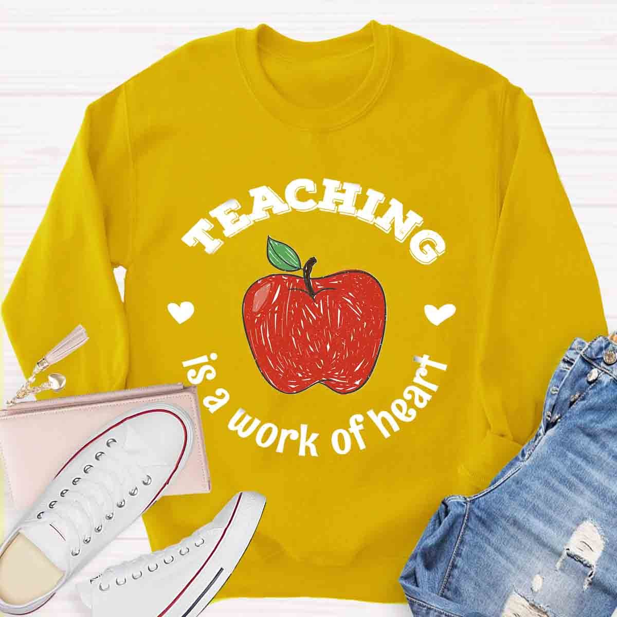 Teaching Is A Work of Heart Sweatshirt