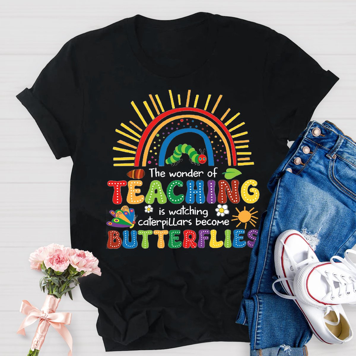 The Wonder Of Teaching Is Watching Caterpillars Become Butterflies T-Shirt