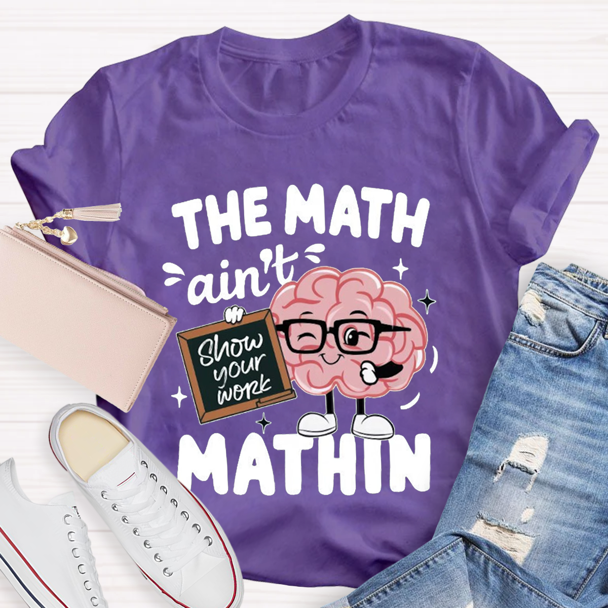 Show Your Work Funny Math Teacher T-shirt