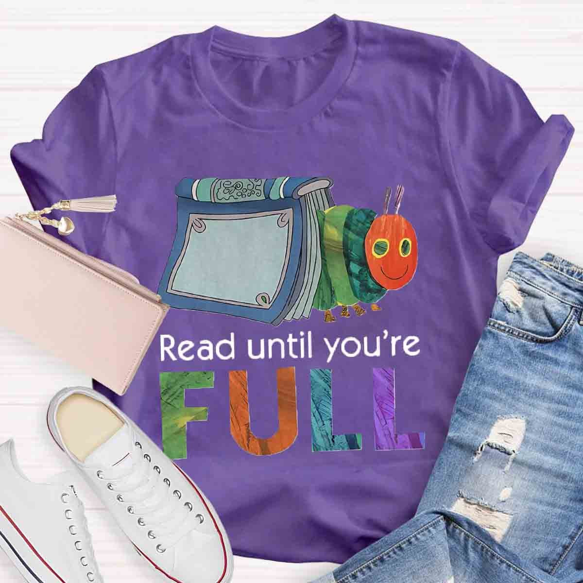 Read Until You Are Full Book Caterpillar T-Shirt