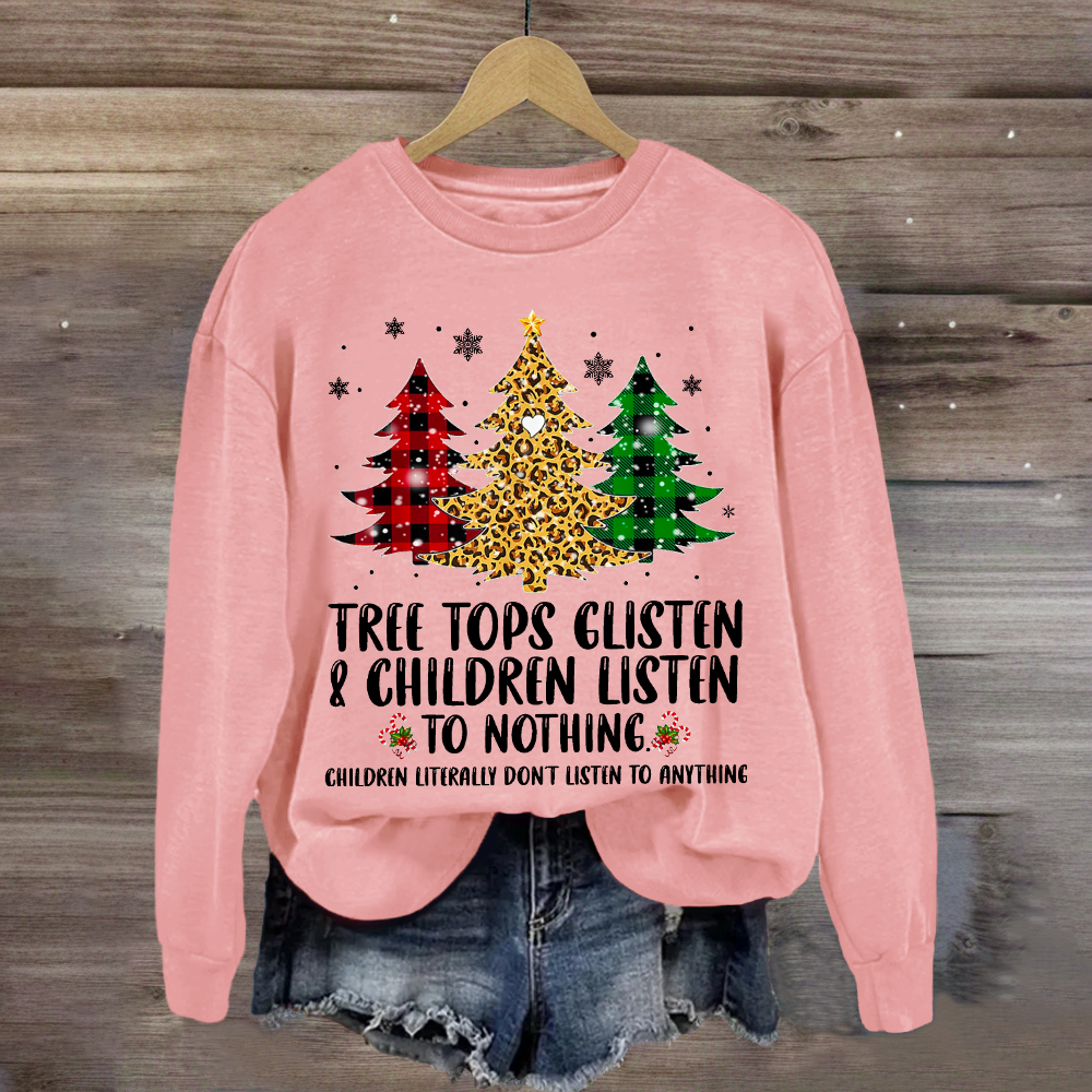 Tree Tops Glisten And Children Listen To Nothing Sweatshirt