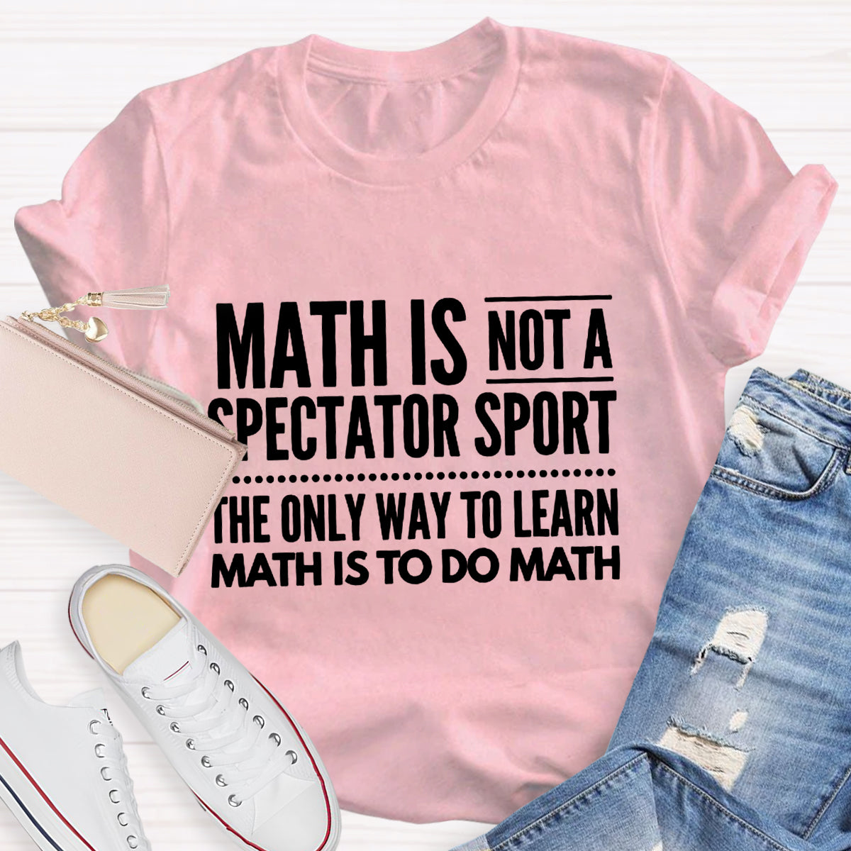 Math Is Not A Spectator Sport Funny Math Teacher T-Shirt