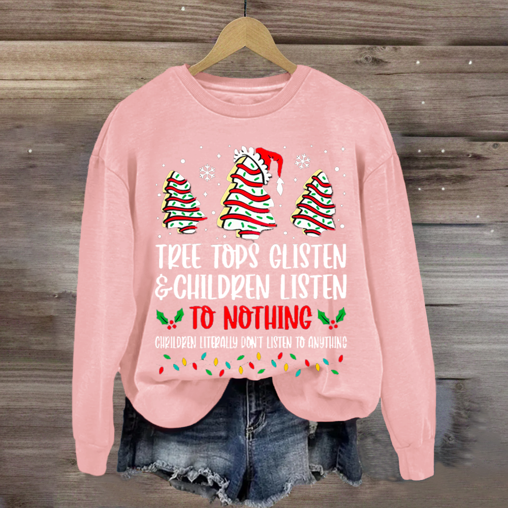 Tree Tops Glisten And Children Listen To Nothing Sweatshirt