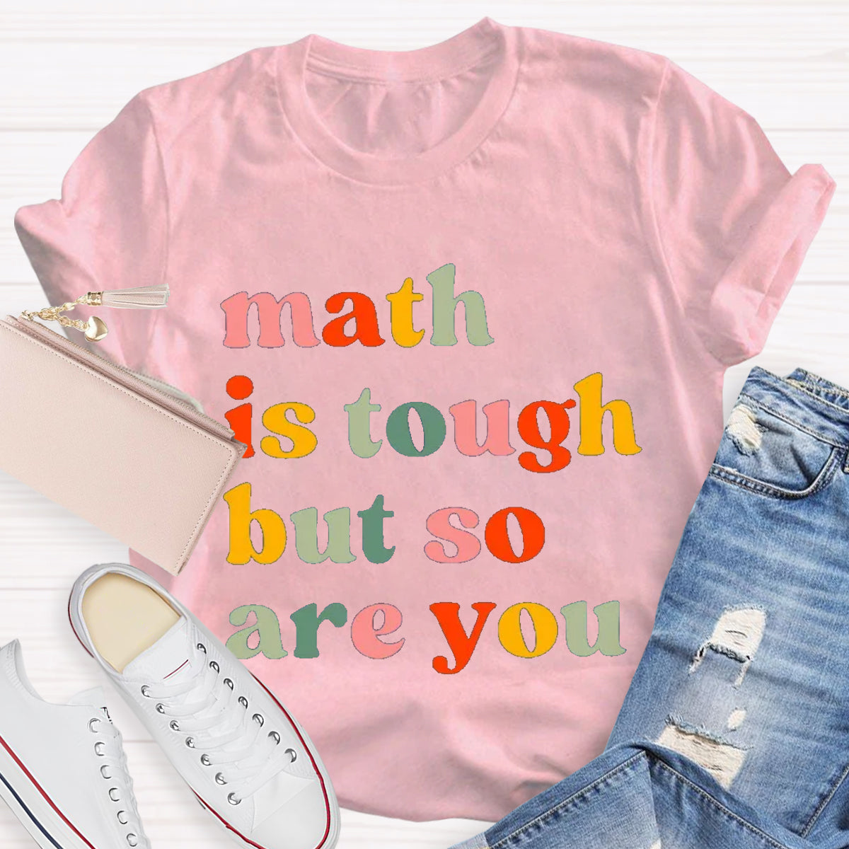 Math Is Tough But So Are You Math Teacher T-Shirt