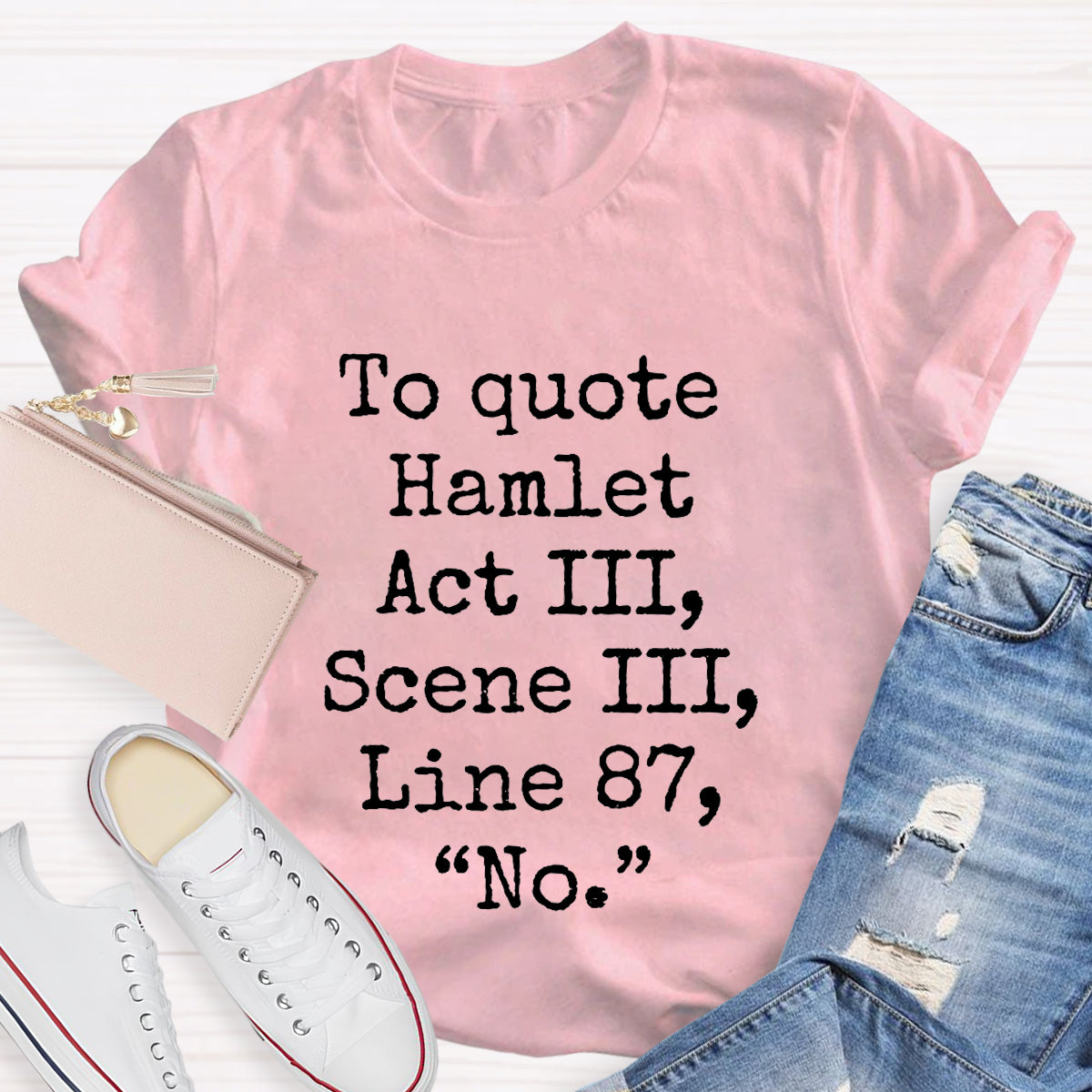 To Quote Hamlet Teacher T-Shirt