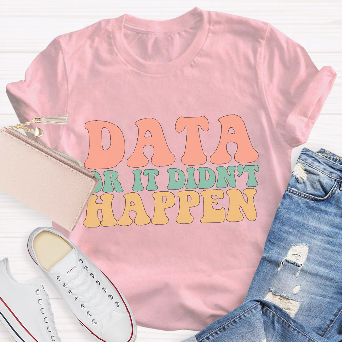 Data or It Didn't Happen Teacher T-Shirt