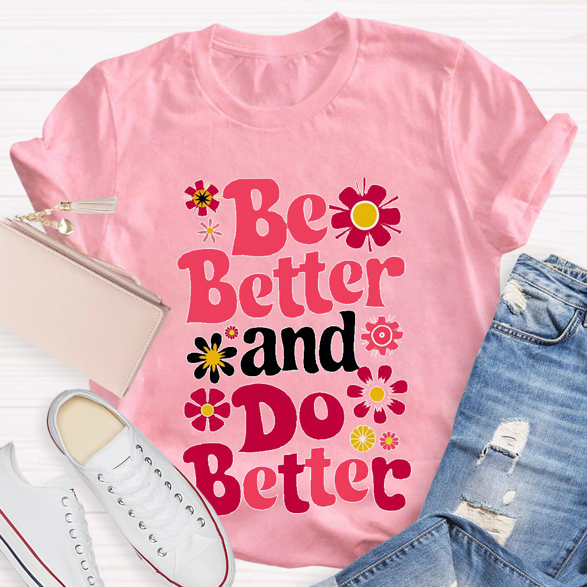 Be Better And Do Better Teacher T-Shirt