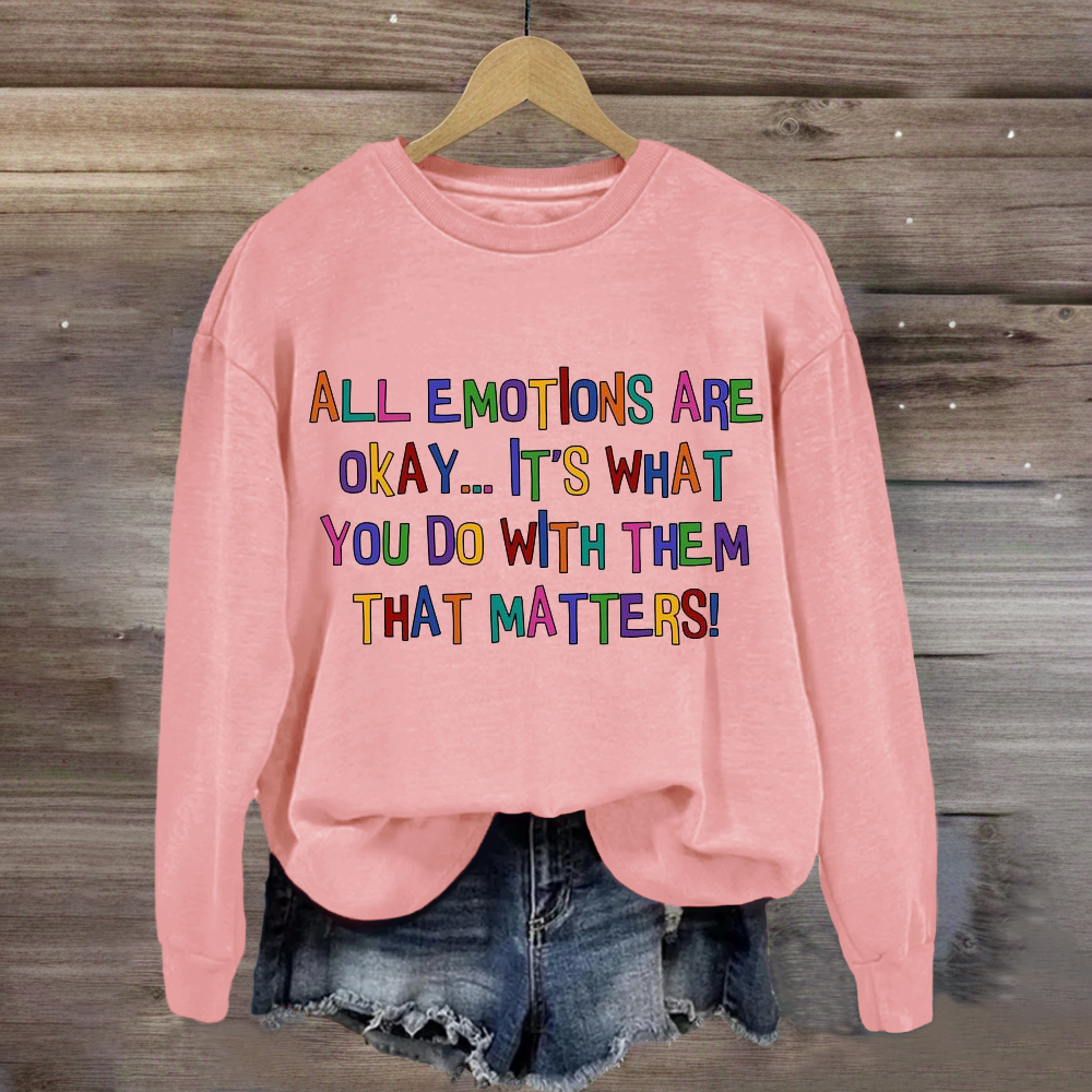 All Emotions Are Okay Sweatshirt