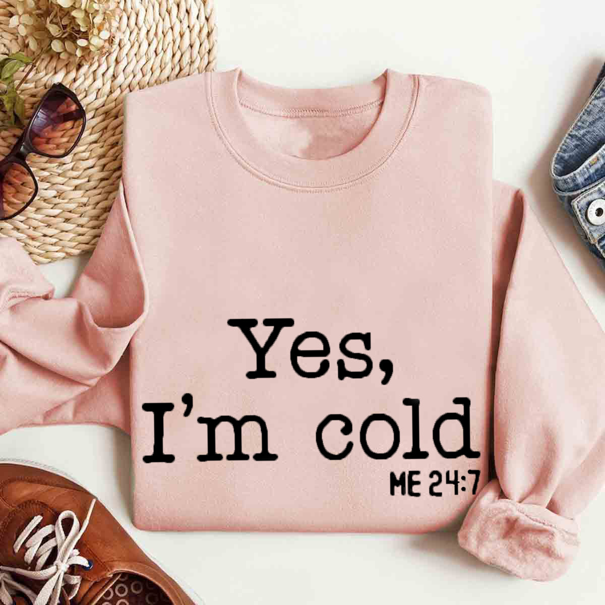 Yes I'm Cold Sweatshirt