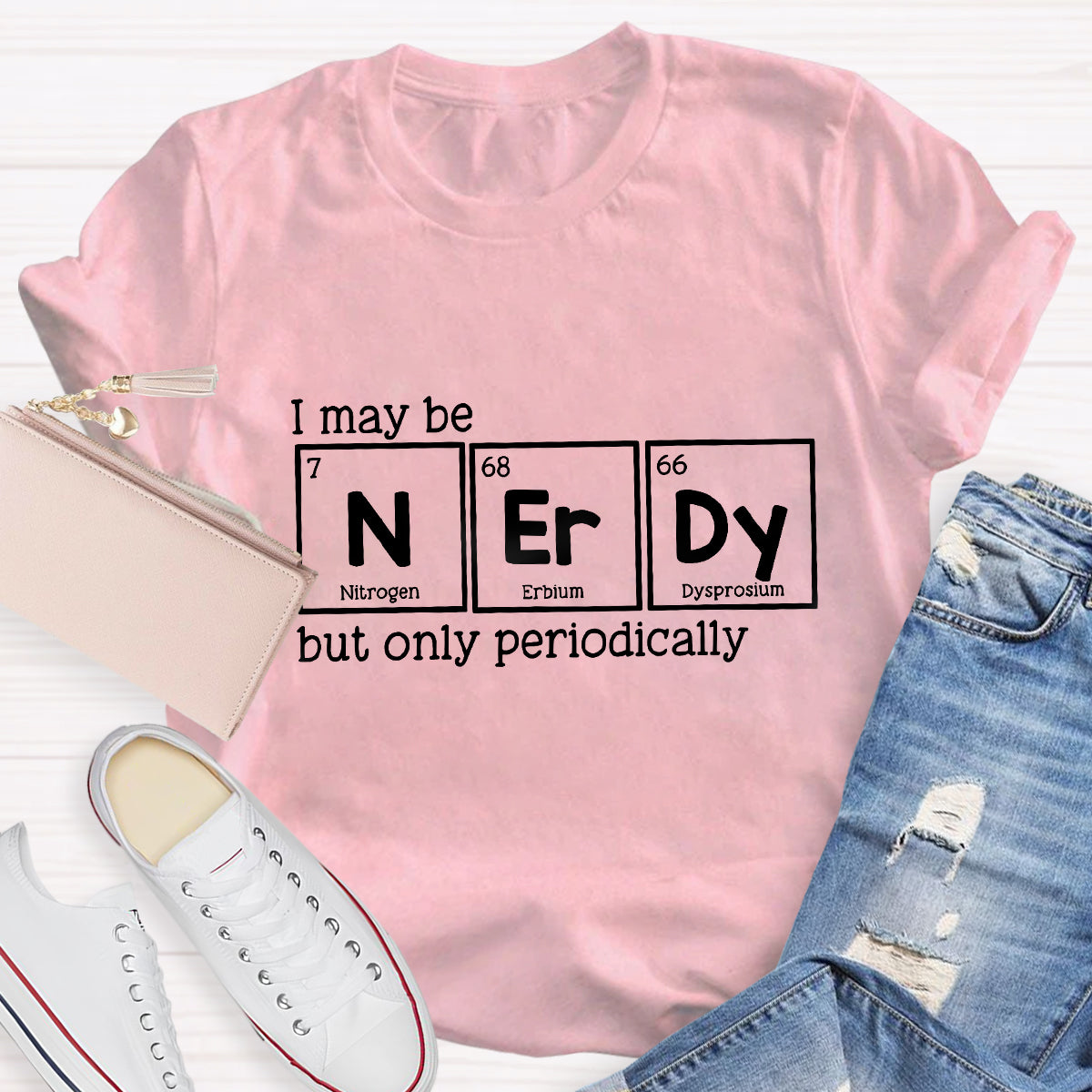 I May Be Nerdy But Only Periodically Teacher T-Shirt