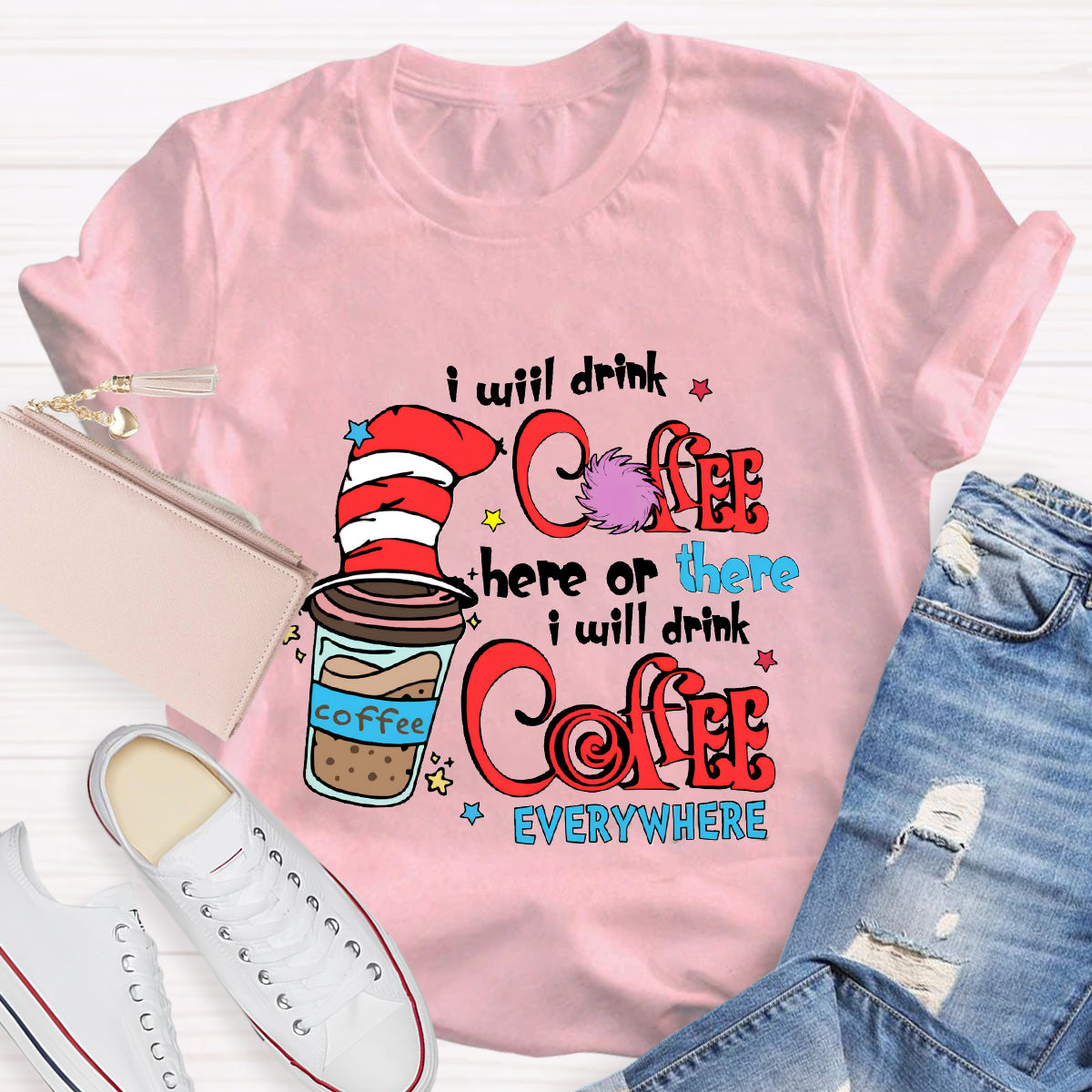 I Will Drink Coffee Here Or There I Will Drink Coffee Everywhere T-Shirt