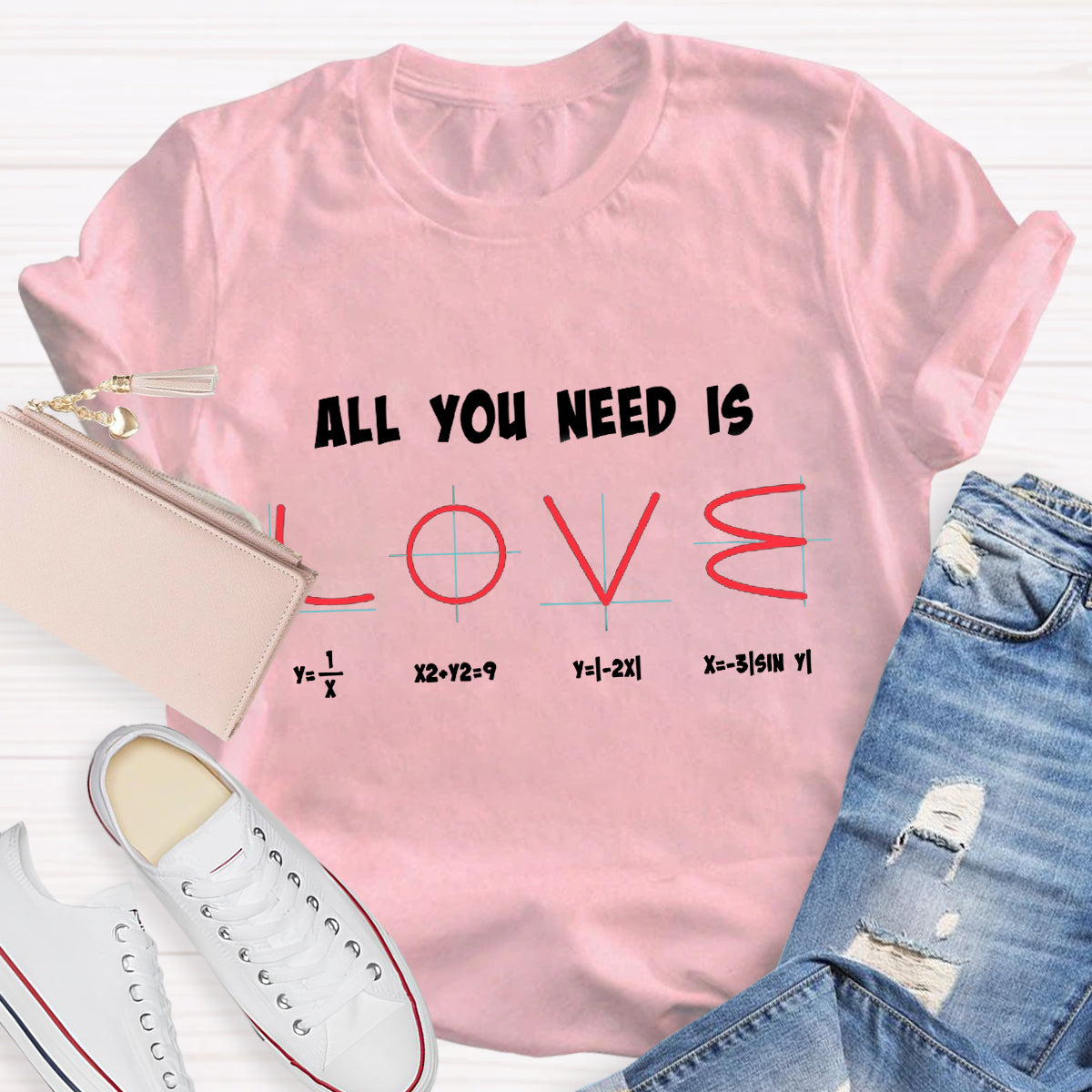 All You Need Is Love Math Teacher T-Shirt