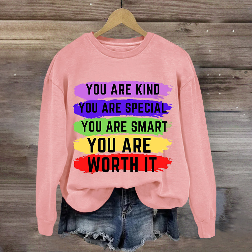 You Are Kind You Are Special You Are Worth It Sweatshirt