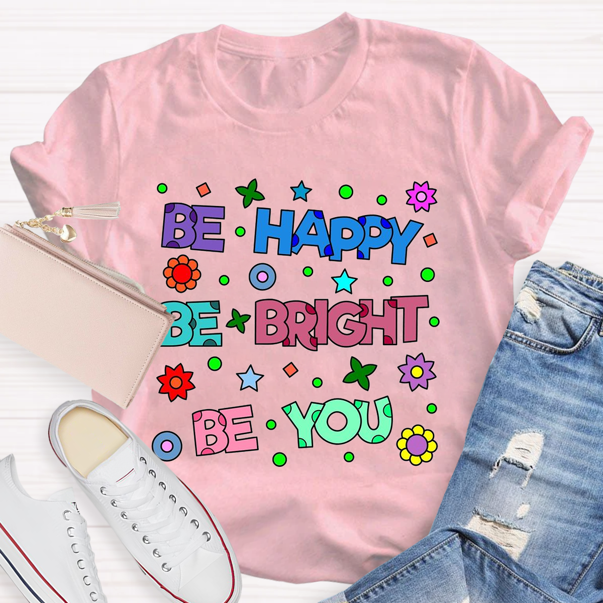 Be Happy Be Bright Be You T-Shirt