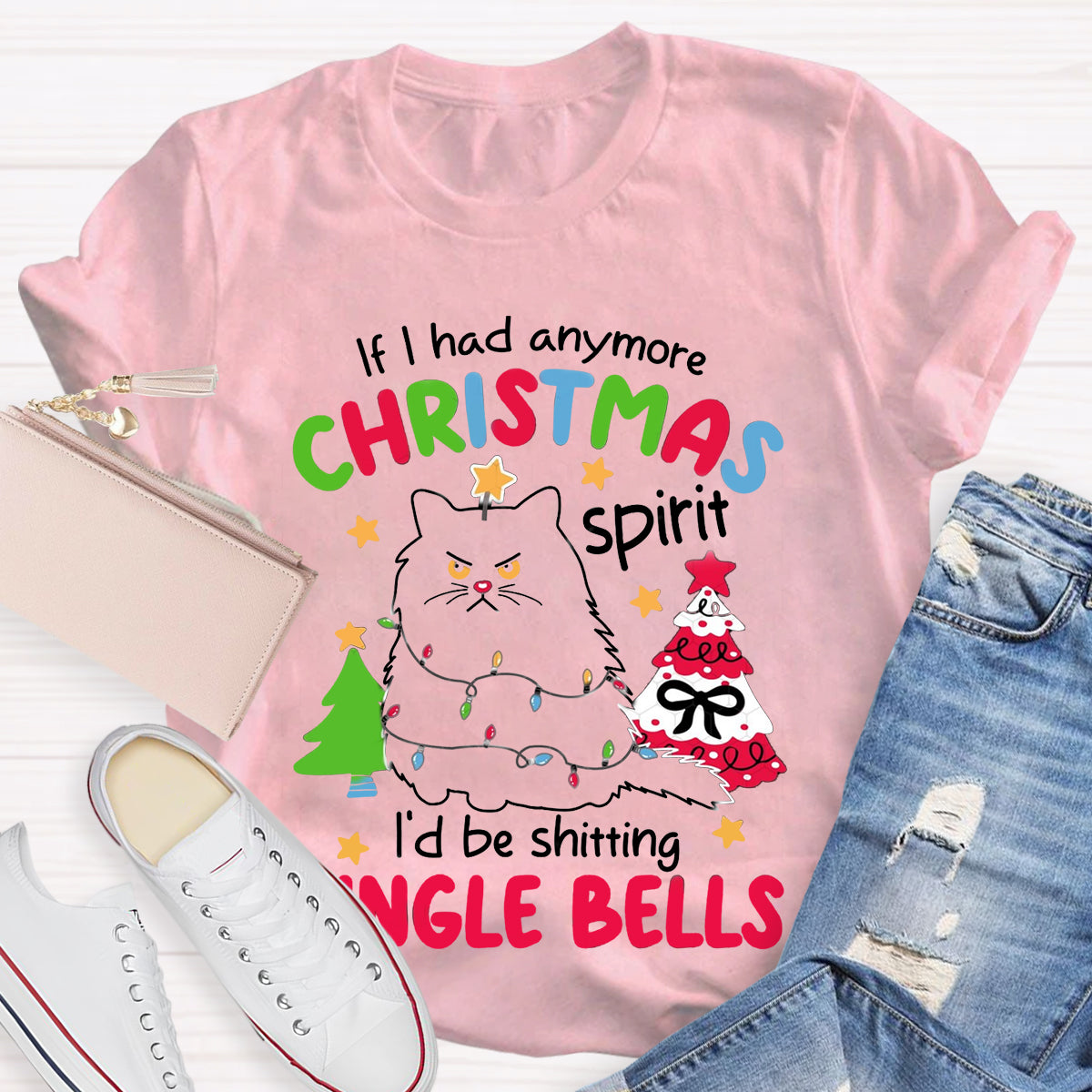 If I Had Anymore Christmas Spirit I'D Be Shitting Single Bells T-Shirt