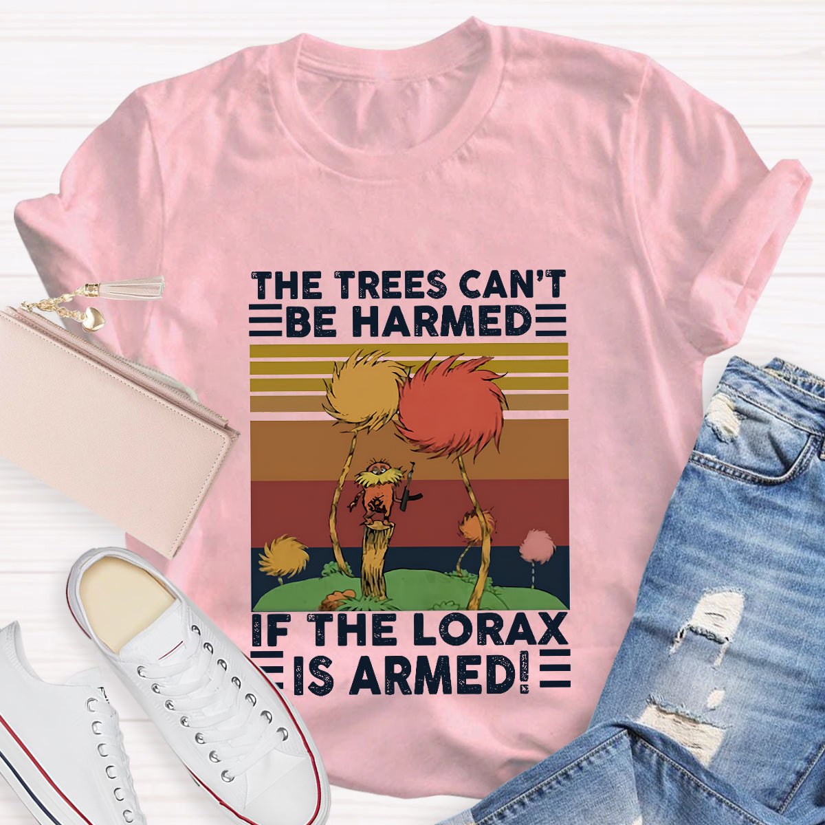 The Trees Cant Be Harmed If The Lorax Is Armed T-Shirt