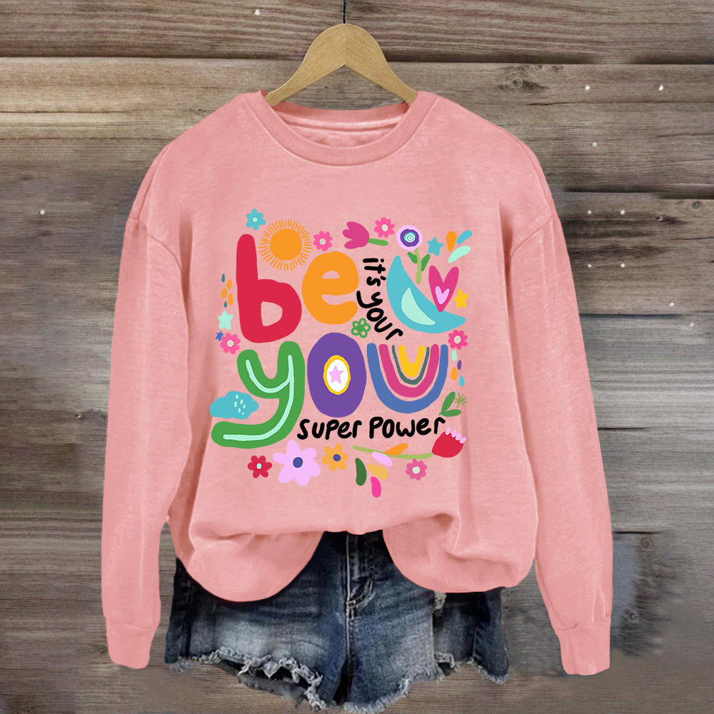 Be You Its Your Super Power Art Print Sweatshirt