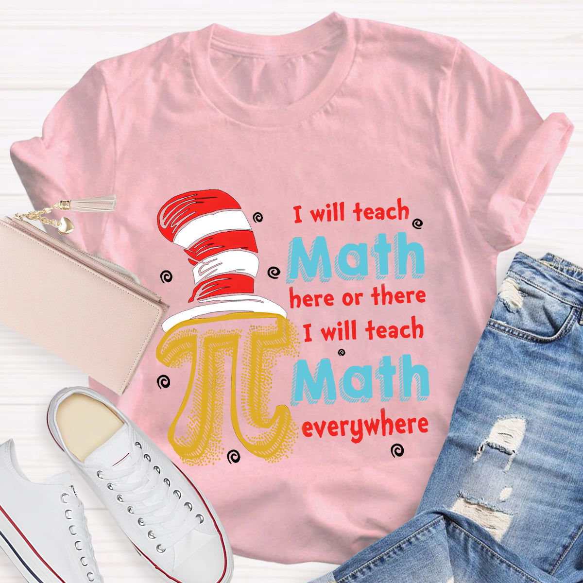 I Will Teach Math Here Or There Math Teacher T-Shirt