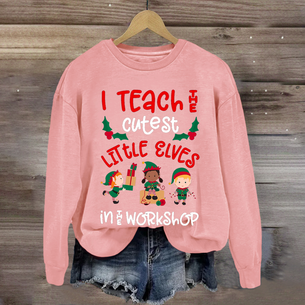 Christmas Teacher Quote Funny Teach Elves Workshop Cute Elf Sweatshirt