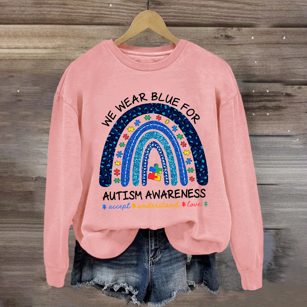 We Wear Blue For Autism Awareness Rainbow Sweatshirt