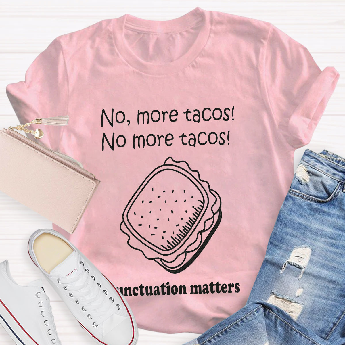 No,More Tacos No More Tacos Punctuation Matters Punctuation Matters T-Shirt