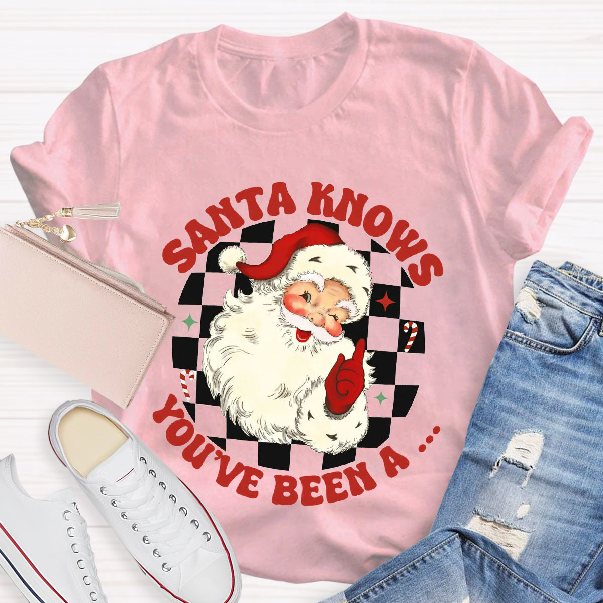 Santa Knows You'Ve Be A T-Shirt