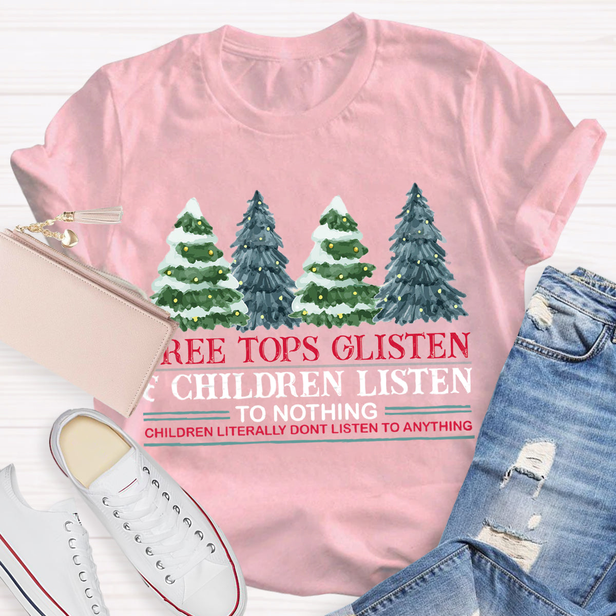 Tree Tops Glisten Children Listen To Nothing Teacher T-Shirt