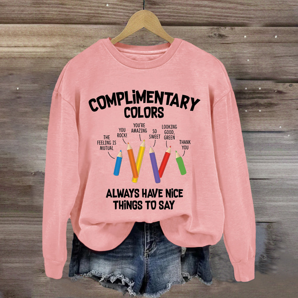 Complementary Color Always Got Something Nice To Say Sweatshirt