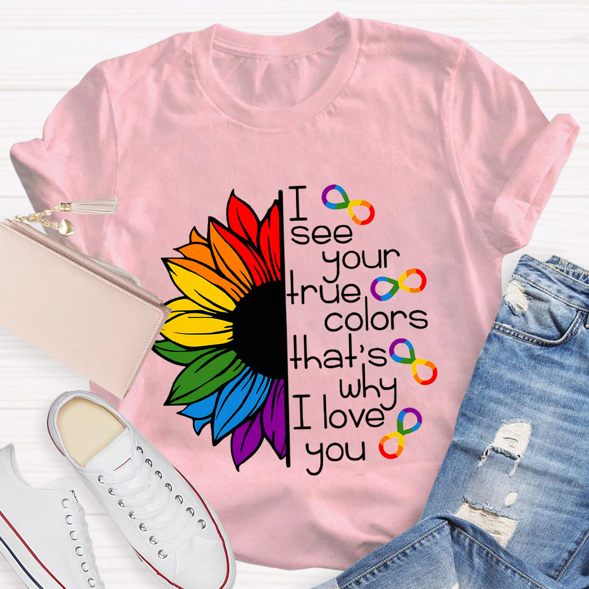 I See Your True Colors That's Why I Love You Colorful Sunflower T-Shirt