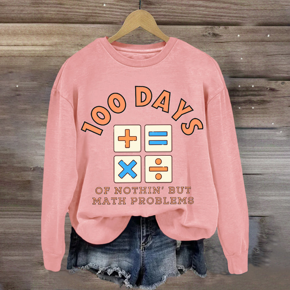 100 Days Of Nothing But Math Problem Teacher Sweatshirt