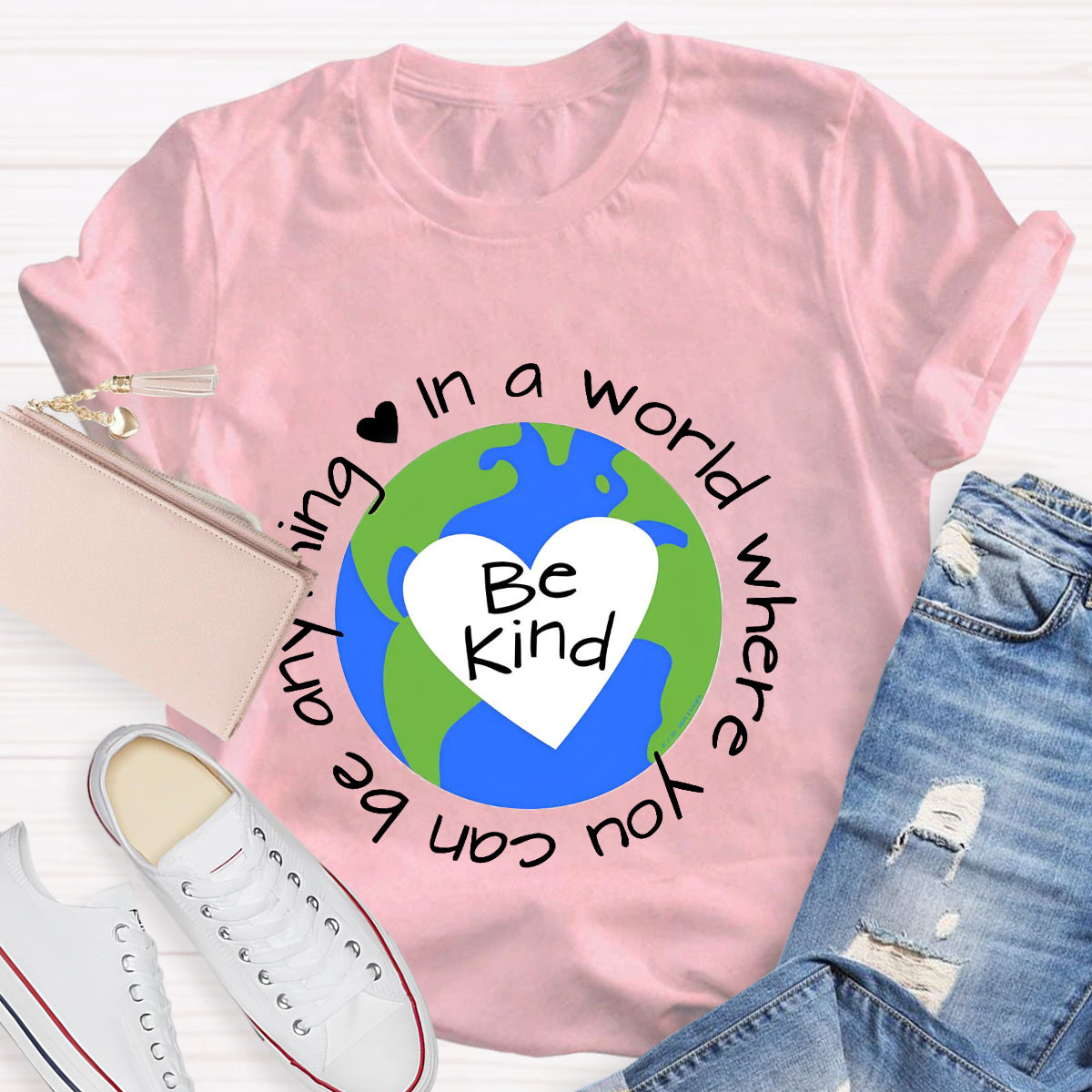 In A World Where You Can Be Anything Be Kind Earth Heart T-Shirt