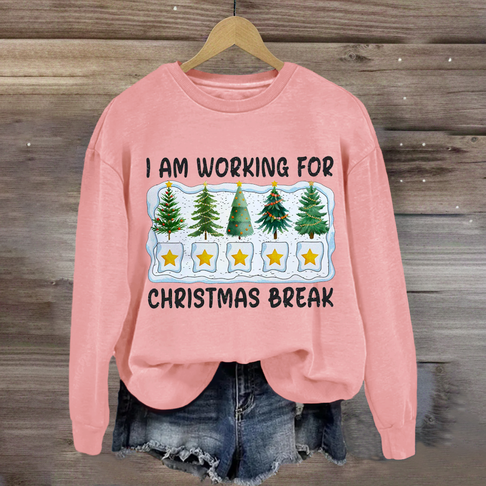 I'm Working For Christmas Break 5 Stars Sweatshirt