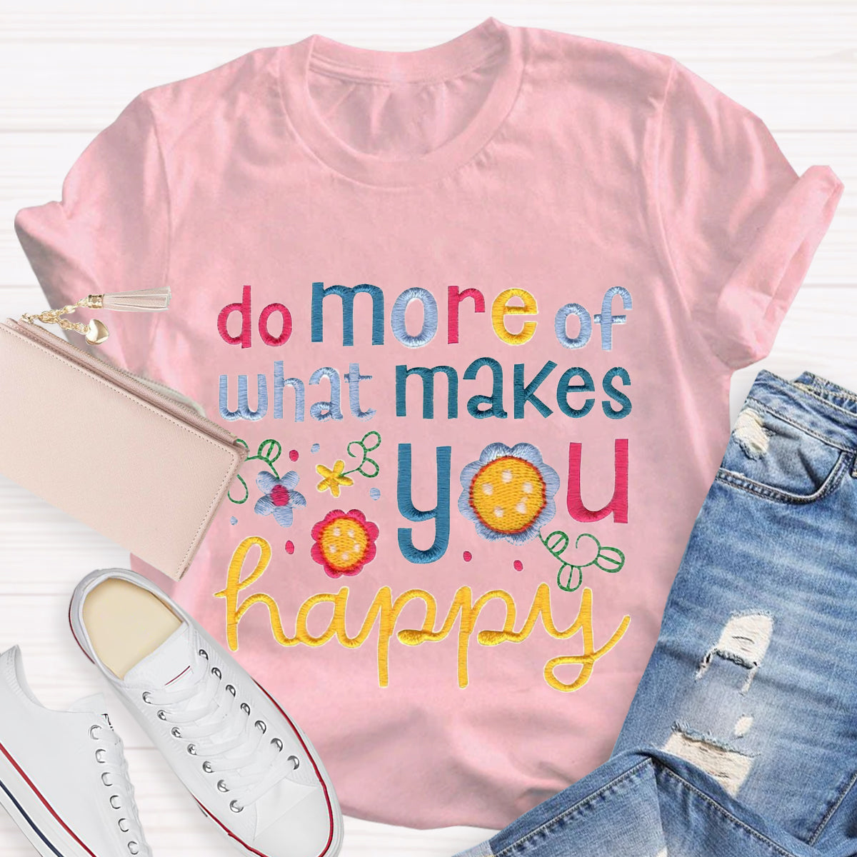 Do More Of What Makes You Happy T-Shirt