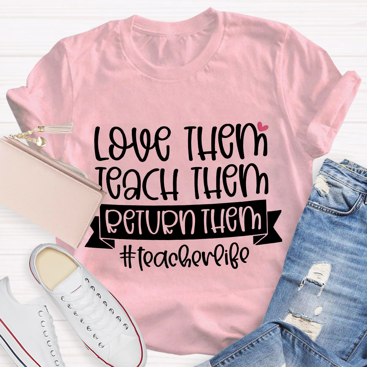 Teach Them Love Them Return Them Teacherlife T-Shirt