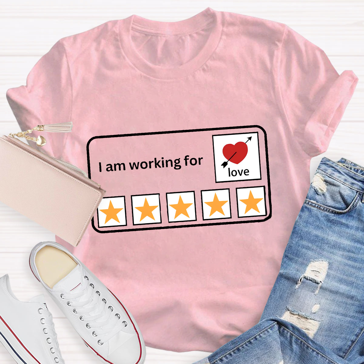 I'm Working For Love Teacher T-Shirt