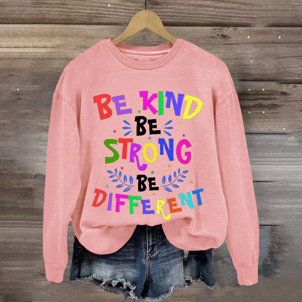 Be Kind Be Strong Be Different Sweatshirt