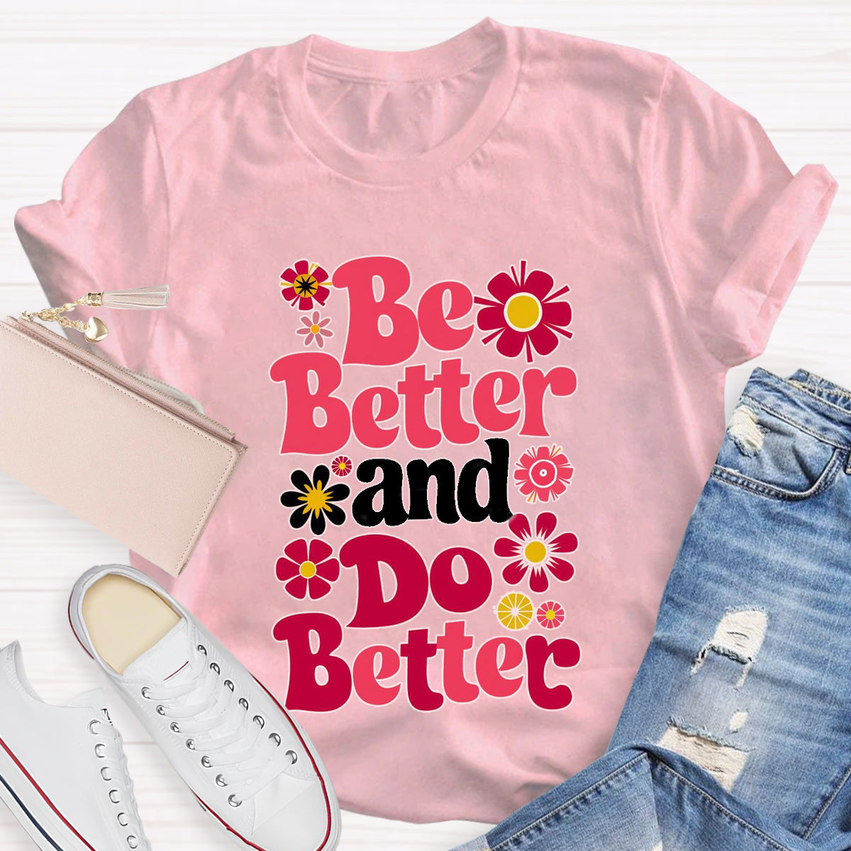 Be Better And Do Better T-Shirt