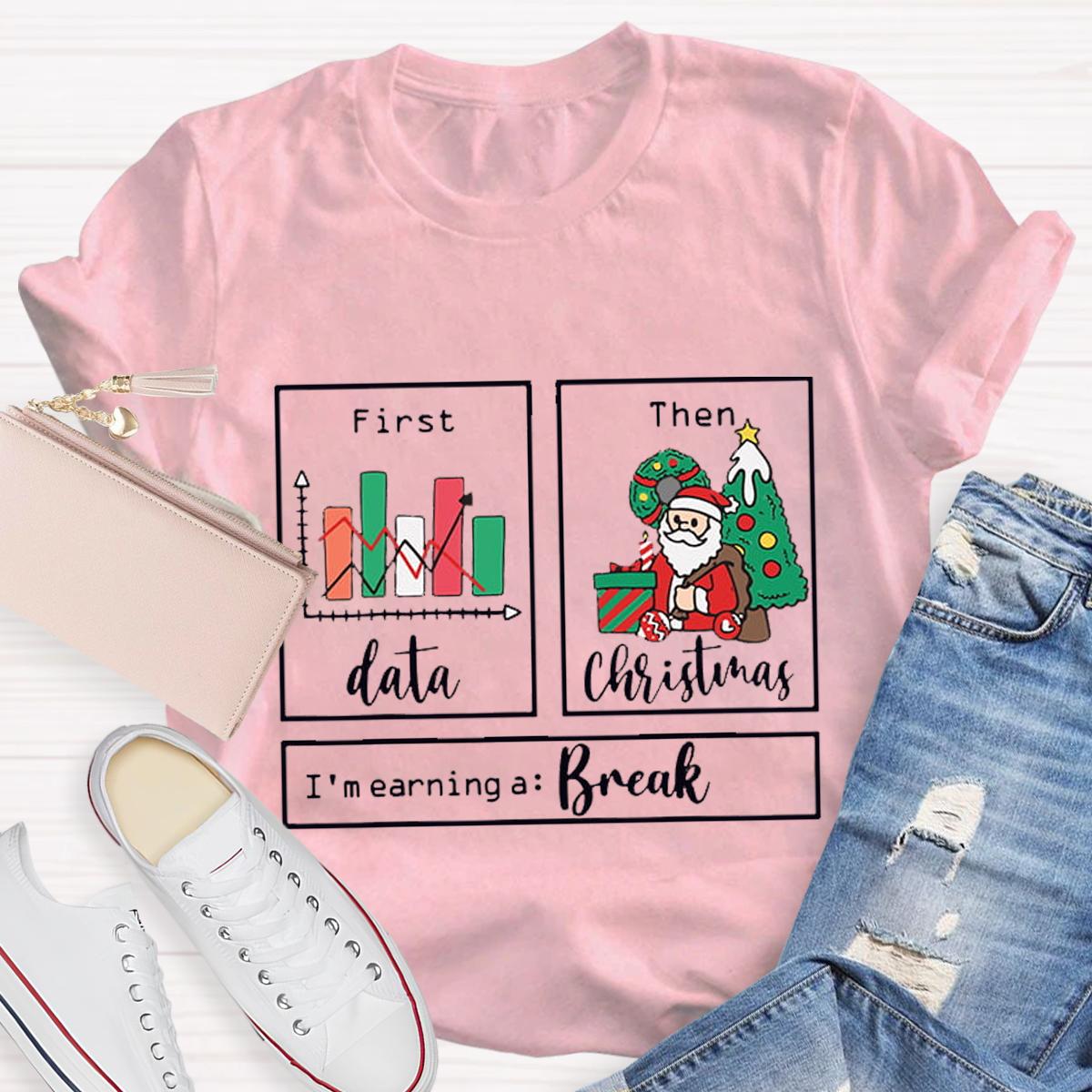 First Data Then Christmas Im Earning A Break Sped Teacher T-Shirt