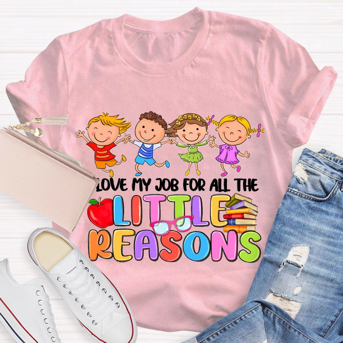 I Love My Job For All The Little Reasons Teacher T-Shirt