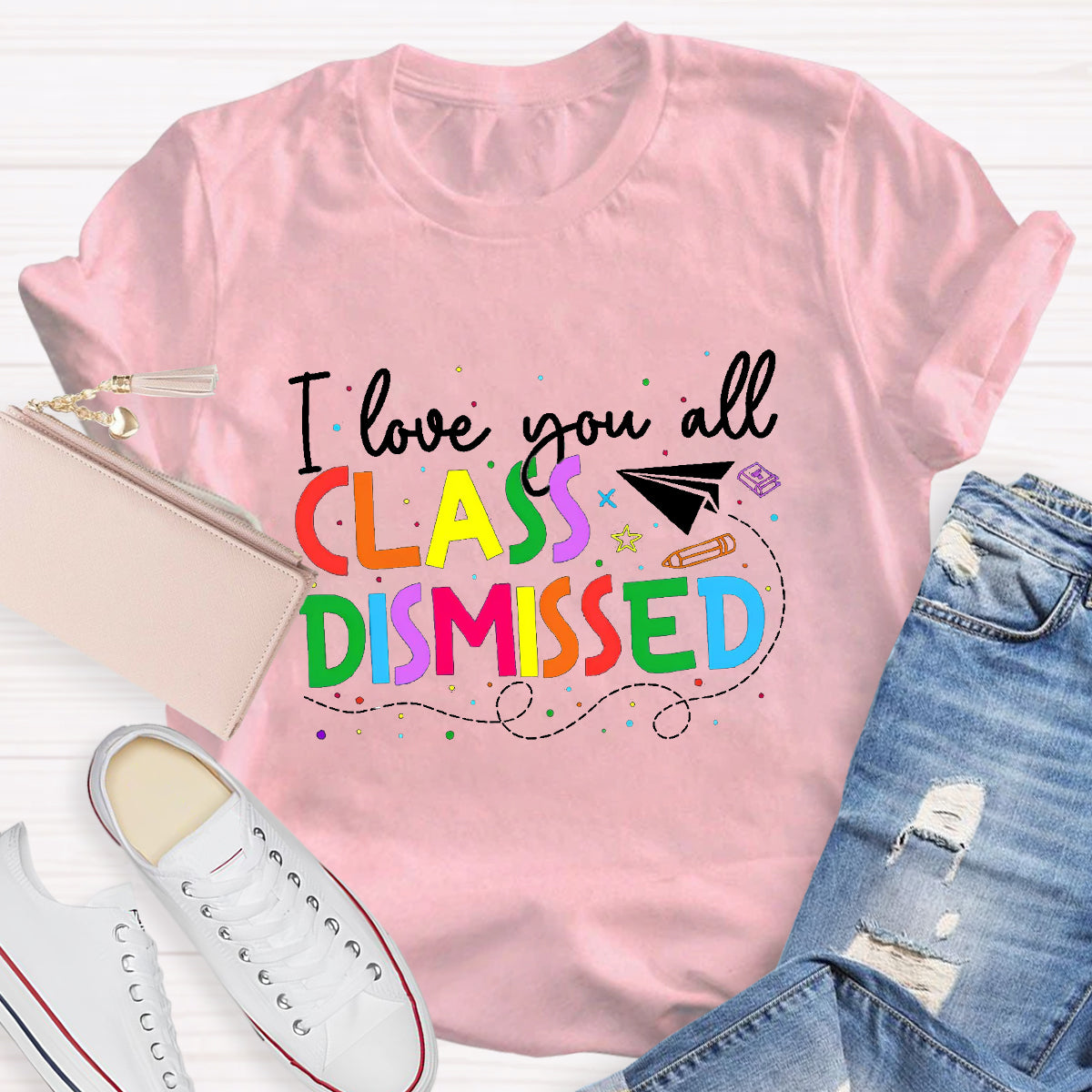 I Love You All Class Dismissed Last Day Of School T-Shirt