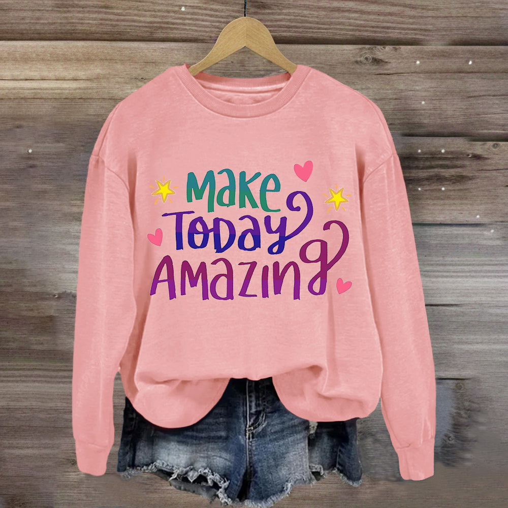 Make Today Amazing Star Heart Sweatshirt