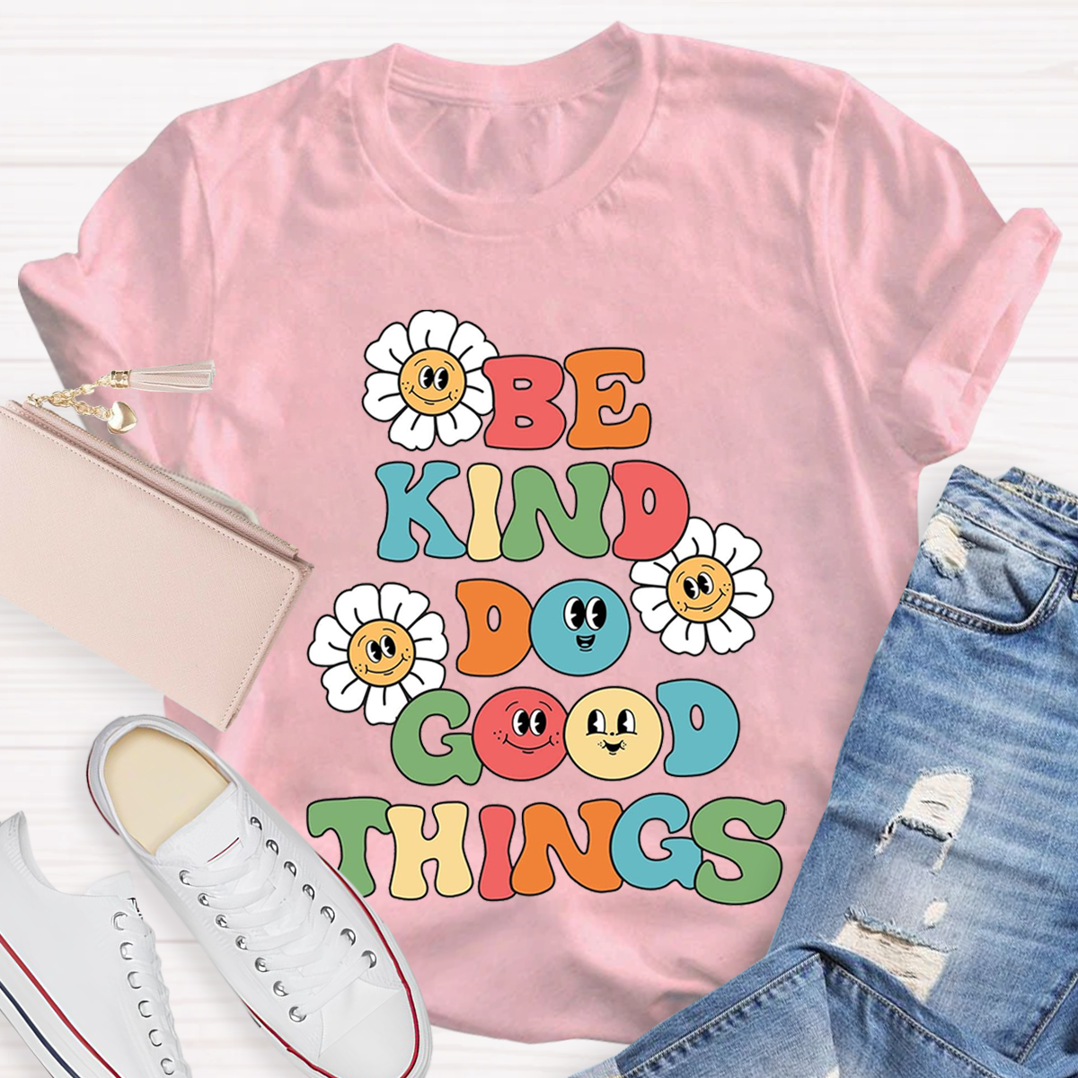 Funny Be Kind Do Good Things Teacher T-Shirt