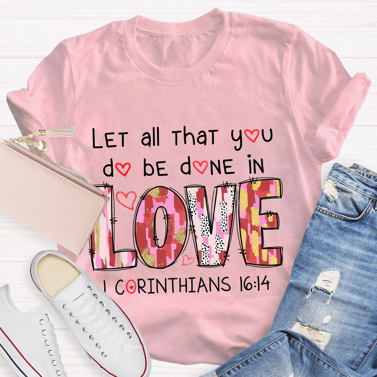 Let All That You Do Be Done In Love T-Shirt