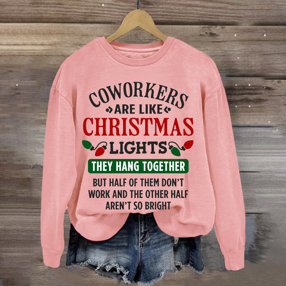 Funny Coworkers Are Like Christmas Lights Teacher Sweatshirt