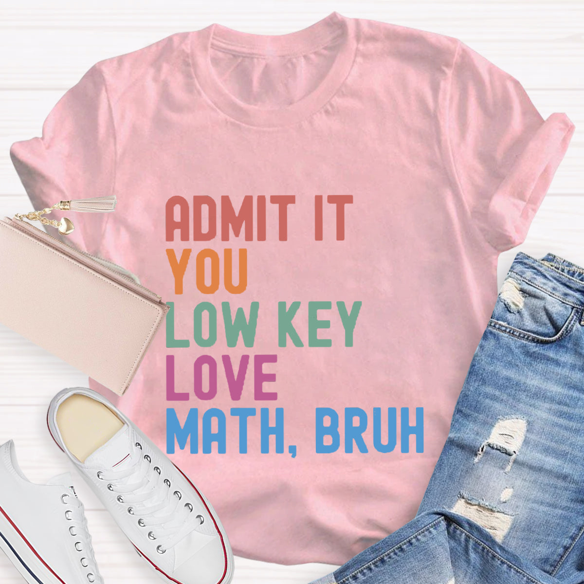 Admit It You Low Key Love Math,Bruh T-Shirt