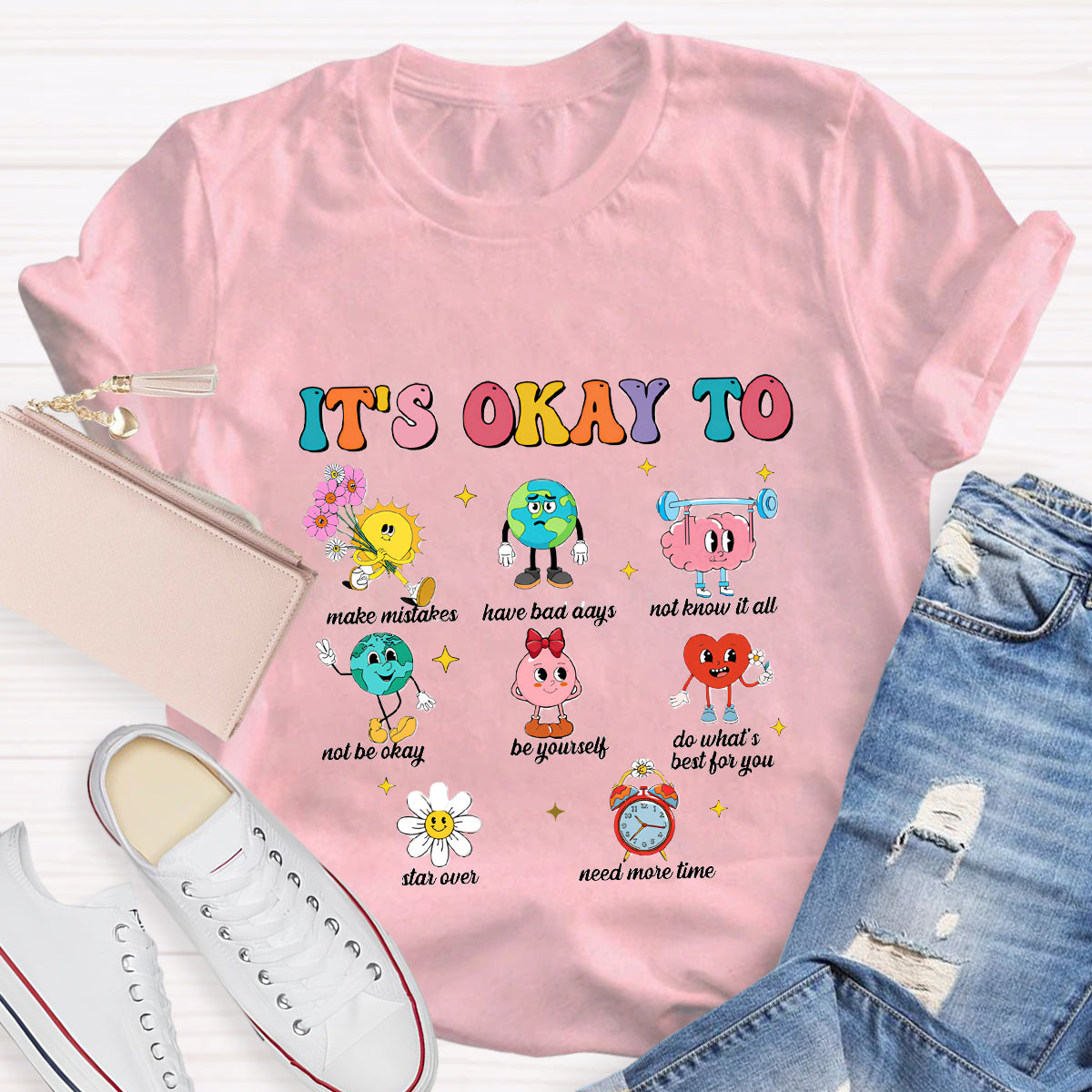 It's Okay To Make Mistakes Need More Time Be Yourself T-Shirt