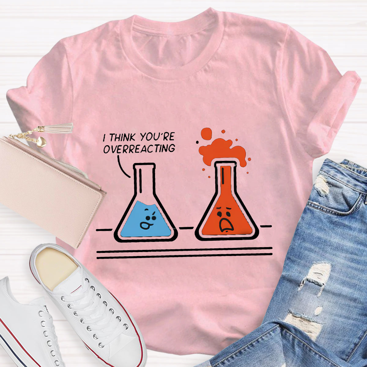 I Think You're Overreacting Funny Chemistry Teacher T-Shirt