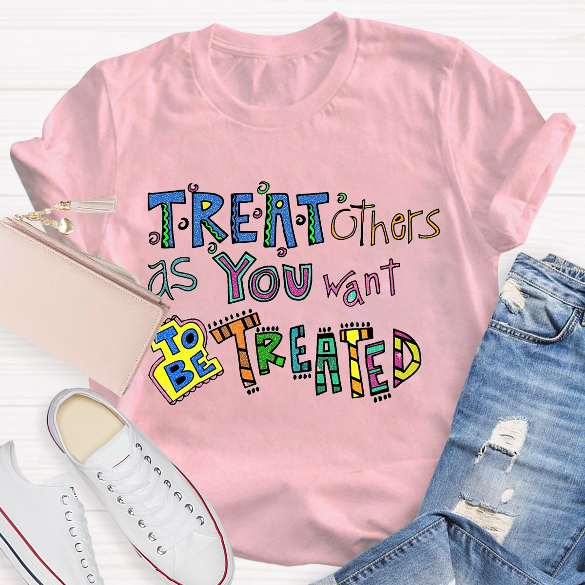 Treat Others As You Want To Be Treated T-Shirt