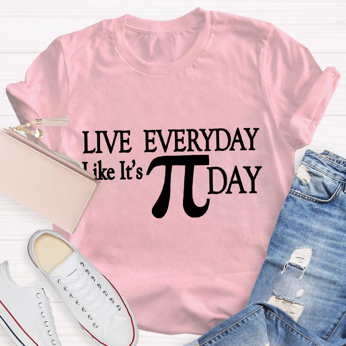 Live Everyday Like It'S Pi Day Math Teacher T-Shirt